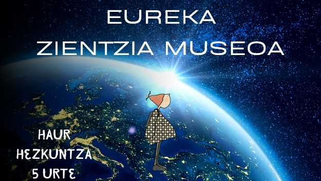 Eureka Zientzia Museoa. 5 urte